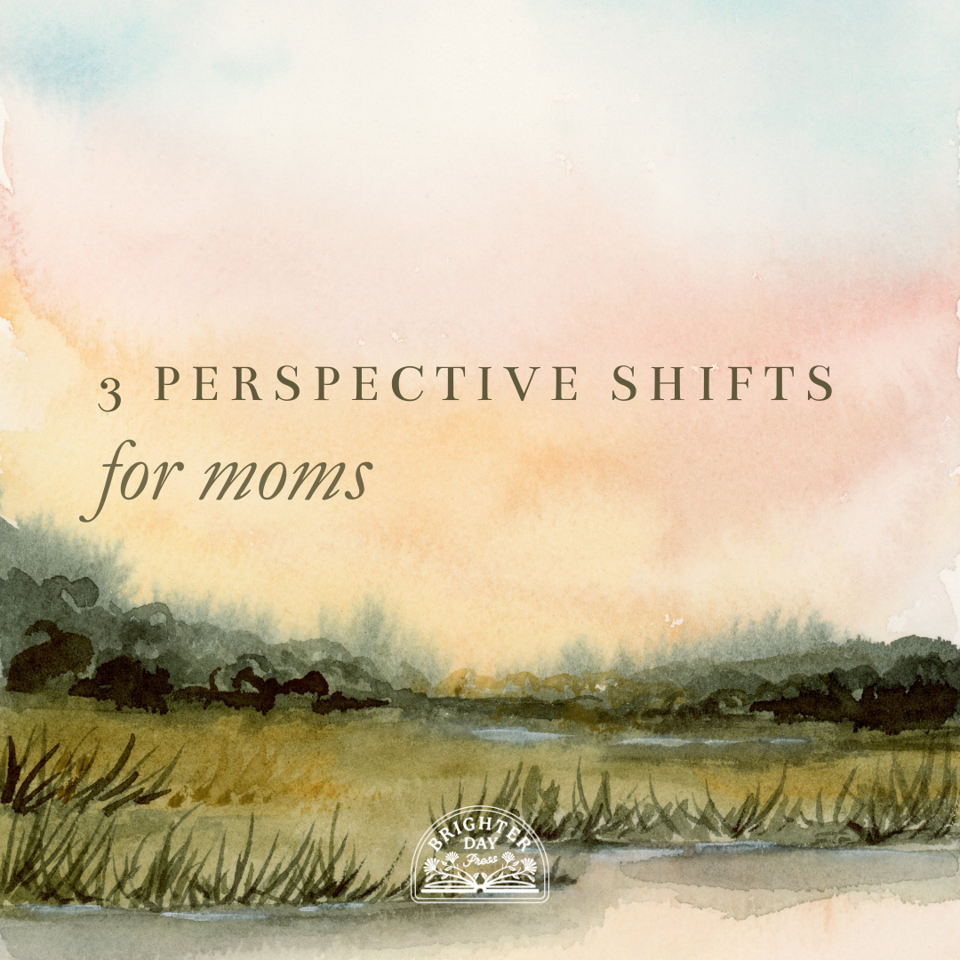3 Perspective Shifts for Moms